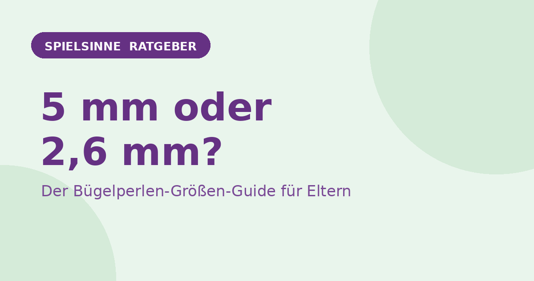 Spielsinne Ratgeber: Bügelperlen 5 mm oder 2,6 mm – der Größen-Guide für Eltern
