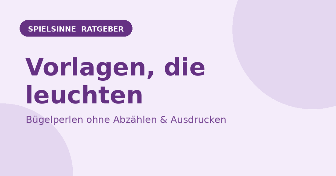 Spielsinne Ratgeber: Bügelperlen-Vorlagen, die leuchten – ohne Abzählen und Ausdrucken