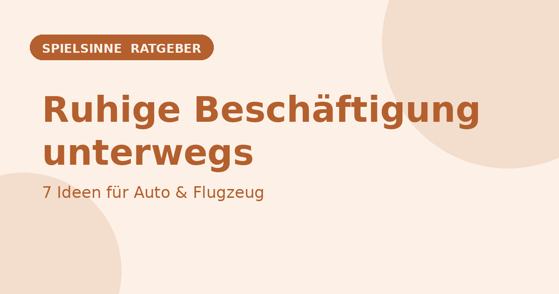Ruhige Beschäftigung für Kinder unterwegs – Spielsinne Ratgeber
