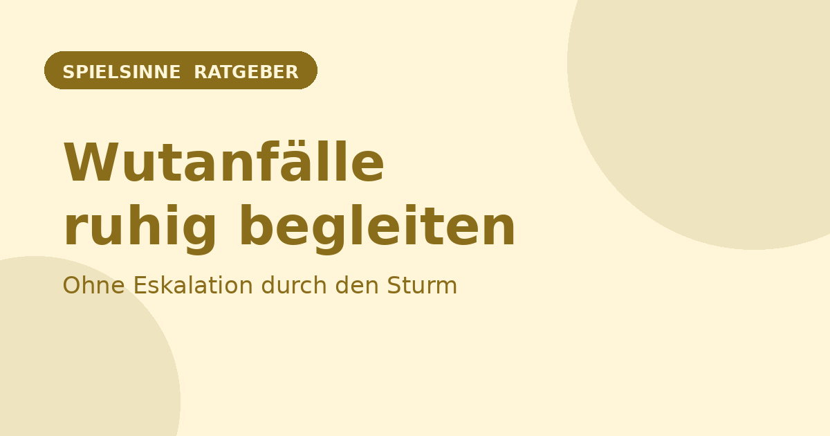 Wutanfälle bei Kleinkindern ruhig begleiten – Spielsinne Ratgeber